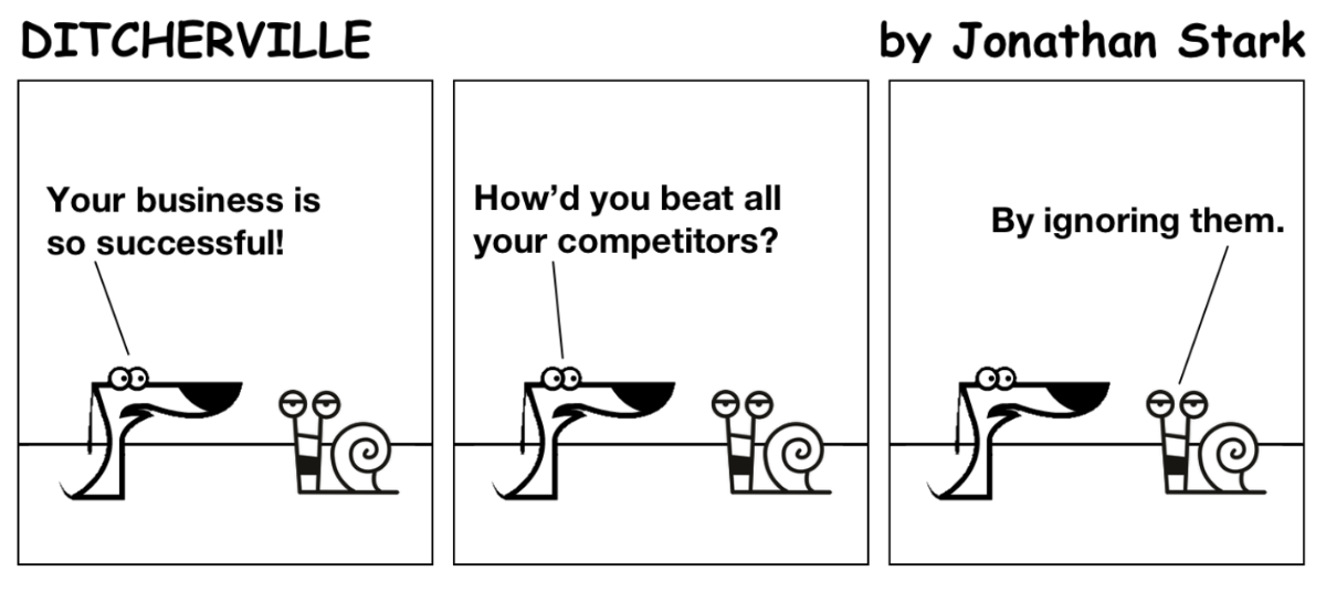 Jonathan Stark's Ditcherville Comic Strip about ignoring competition
